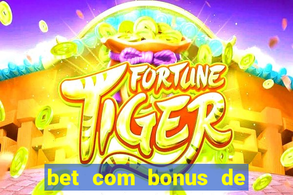 bet com bonus de cadastro sem deposito