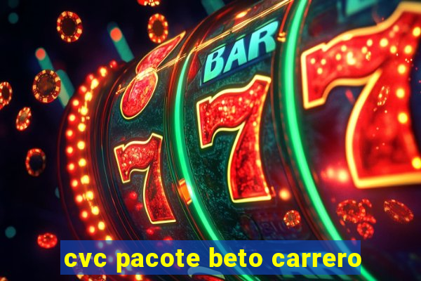 cvc pacote beto carrero