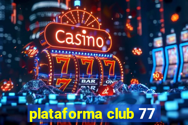 plataforma club 77