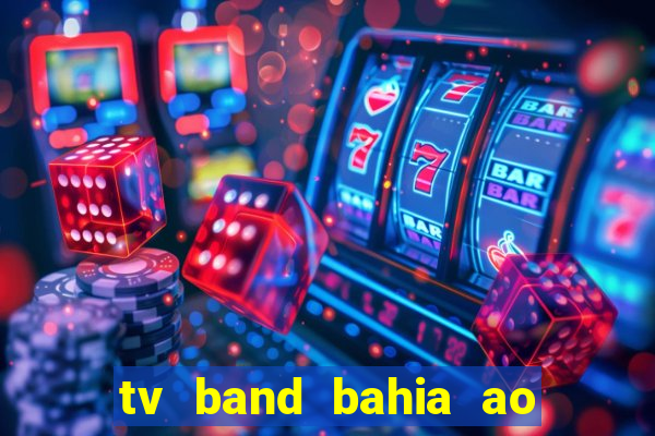 tv band bahia ao vivo online