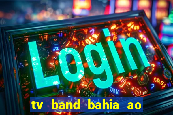 tv band bahia ao vivo online