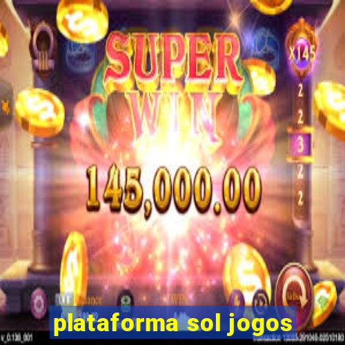 plataforma sol jogos