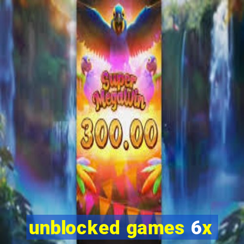 unblocked games 6x