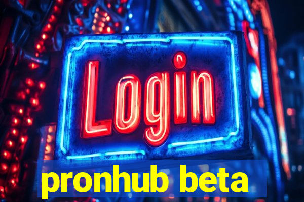 pronhub beta