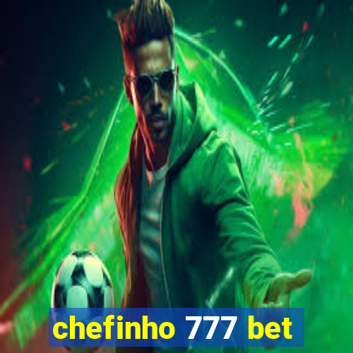 chefinho 777 bet