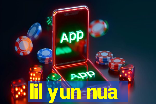 lil yun nua