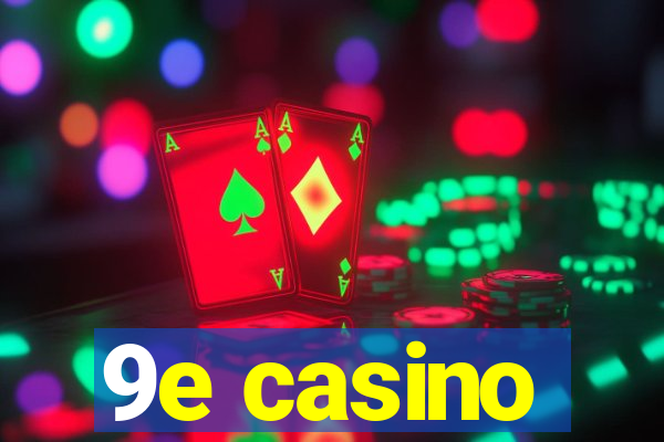 9e casino