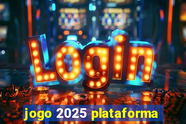 jogo 2025 plataforma