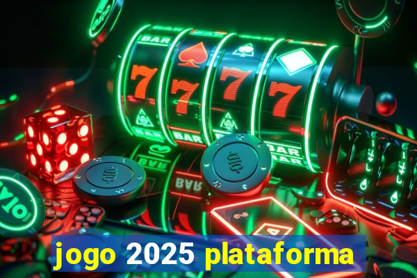 jogo 2025 plataforma