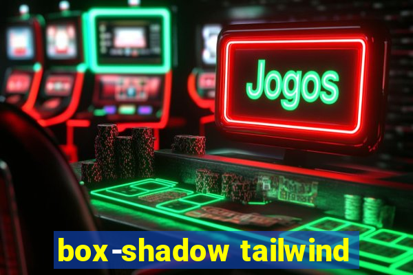 box-shadow tailwind