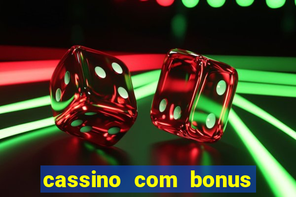 cassino com bonus no cadastro sem depósito