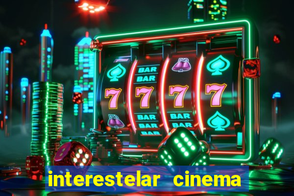 interestelar cinema 2024 cinemark