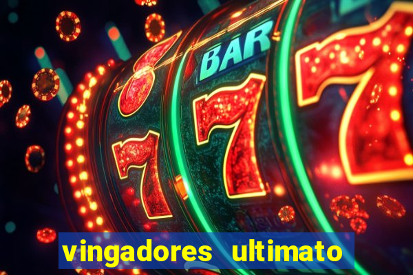 vingadores ultimato filme completo dublado