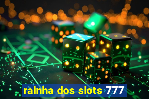 rainha dos slots 777