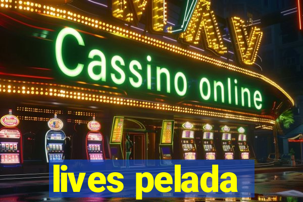 lives pelada