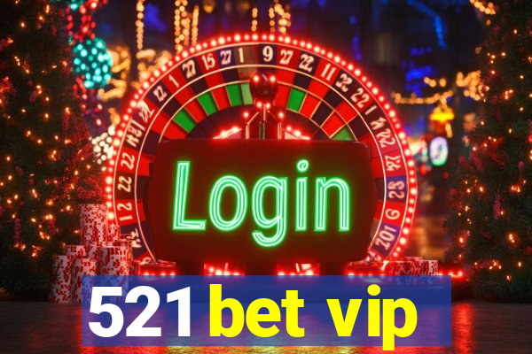 521 bet vip