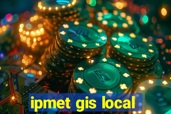 ipmet gis local