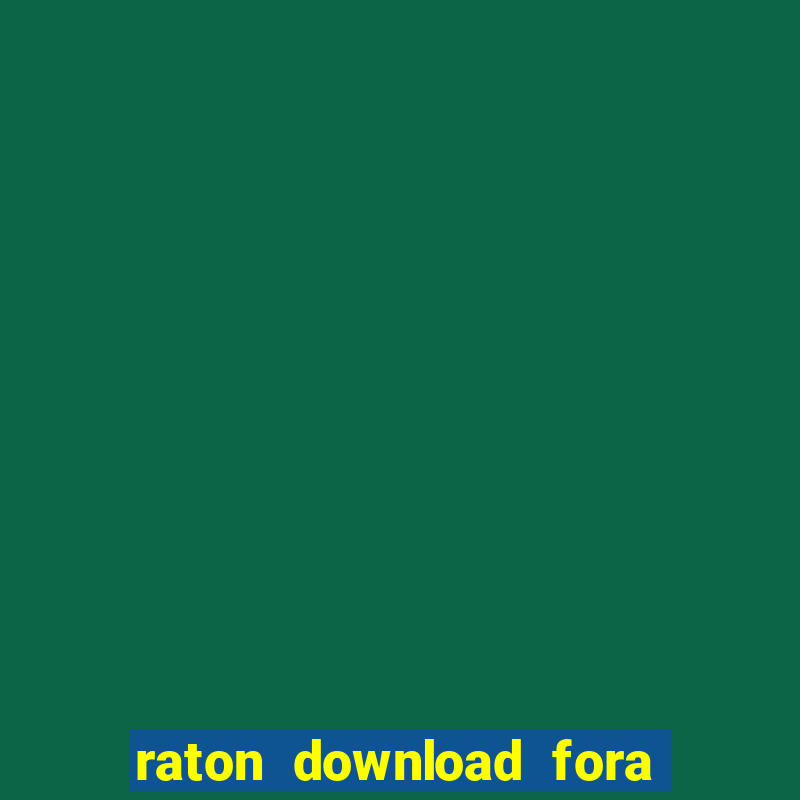 raton download fora do ar