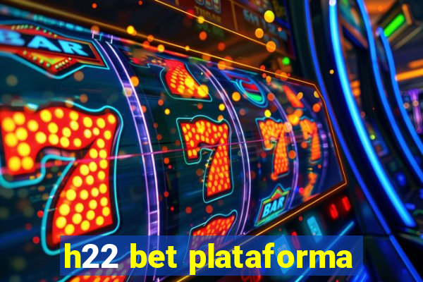 h22 bet plataforma