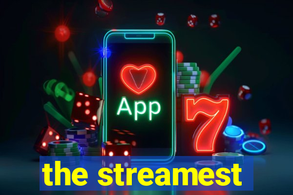 the streamest