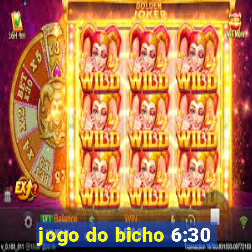 jogo do bicho 6:30