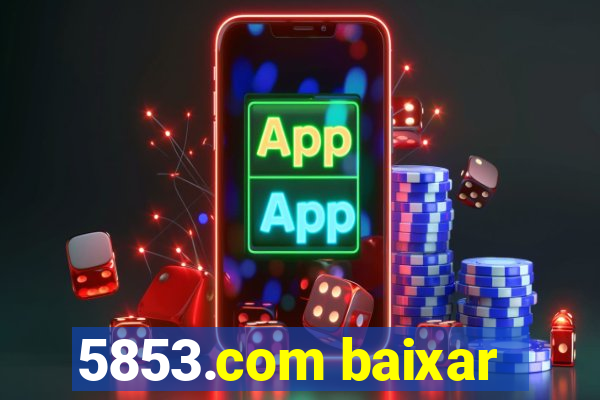 5853.com baixar