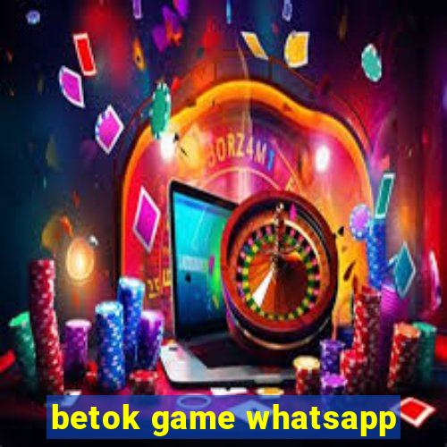 betok game whatsapp