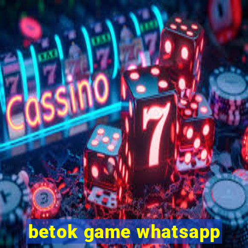 betok game whatsapp