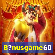 B?nusgame60