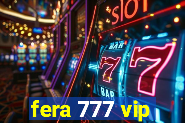 fera 777 vip