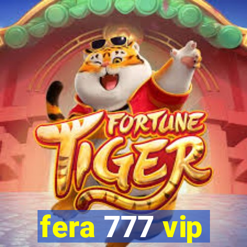 fera 777 vip