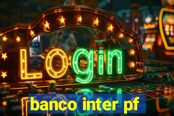 banco inter pf