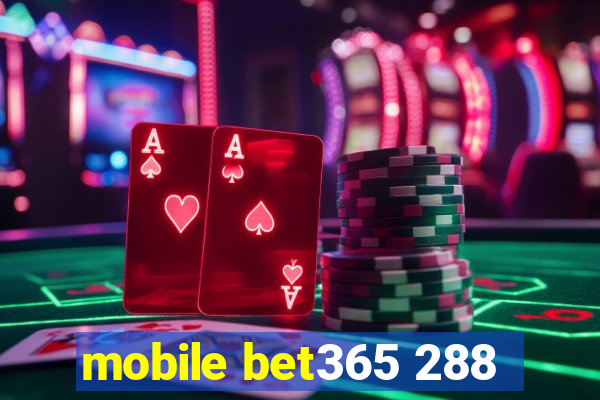 mobile bet365 288