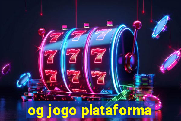 og jogo plataforma