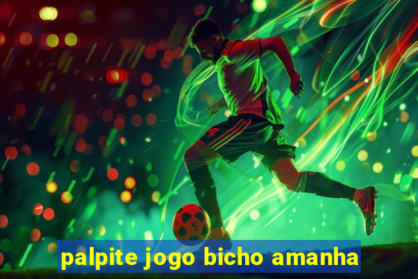 palpite jogo bicho amanha