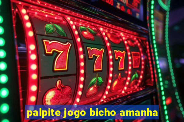 palpite jogo bicho amanha