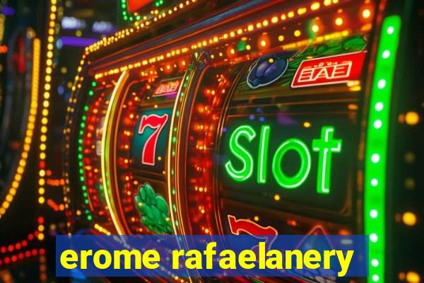 erome rafaelanery