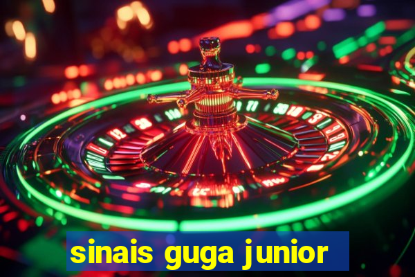 sinais guga junior