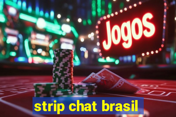 strip chat brasil