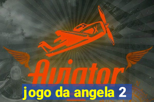 jogo da angela 2