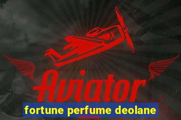 fortune perfume deolane