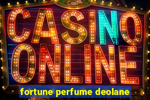 fortune perfume deolane