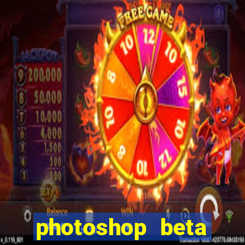 photoshop beta download crackeado