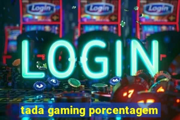 tada gaming porcentagem