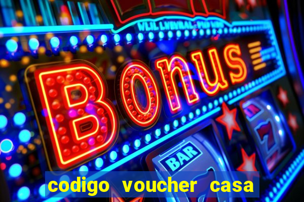 codigo voucher casa de apostas