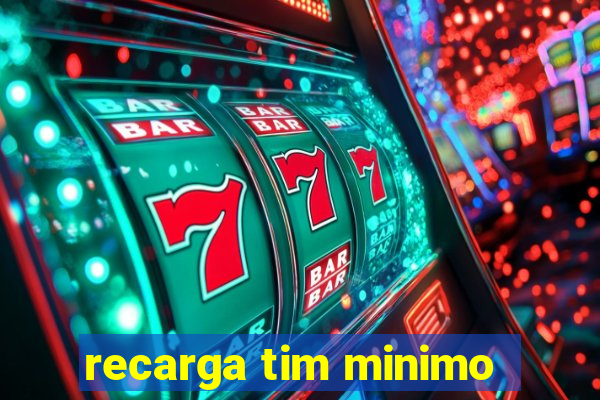 recarga tim minimo