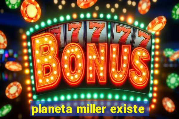 planeta miller existe