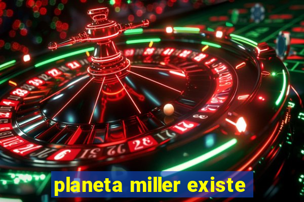 planeta miller existe