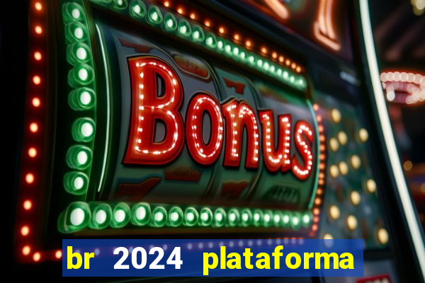 br 2024 plataforma de jogos