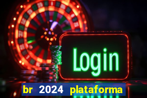 br 2024 plataforma de jogos